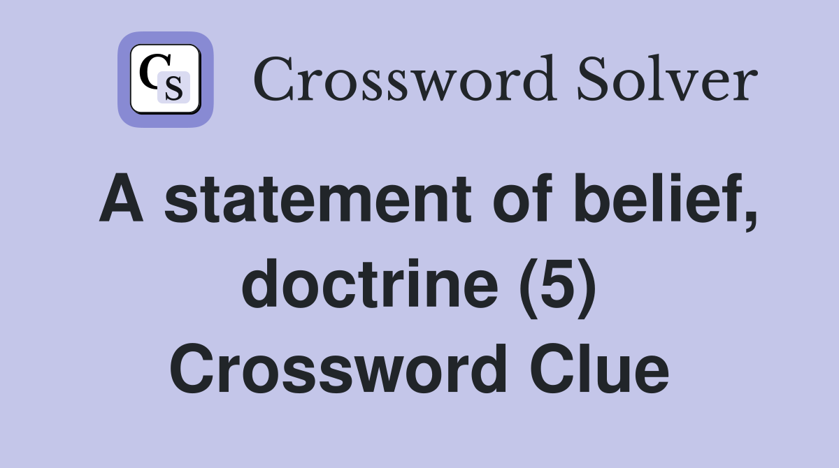 A statement of belief doctrine (5) Crossword Clue Answers